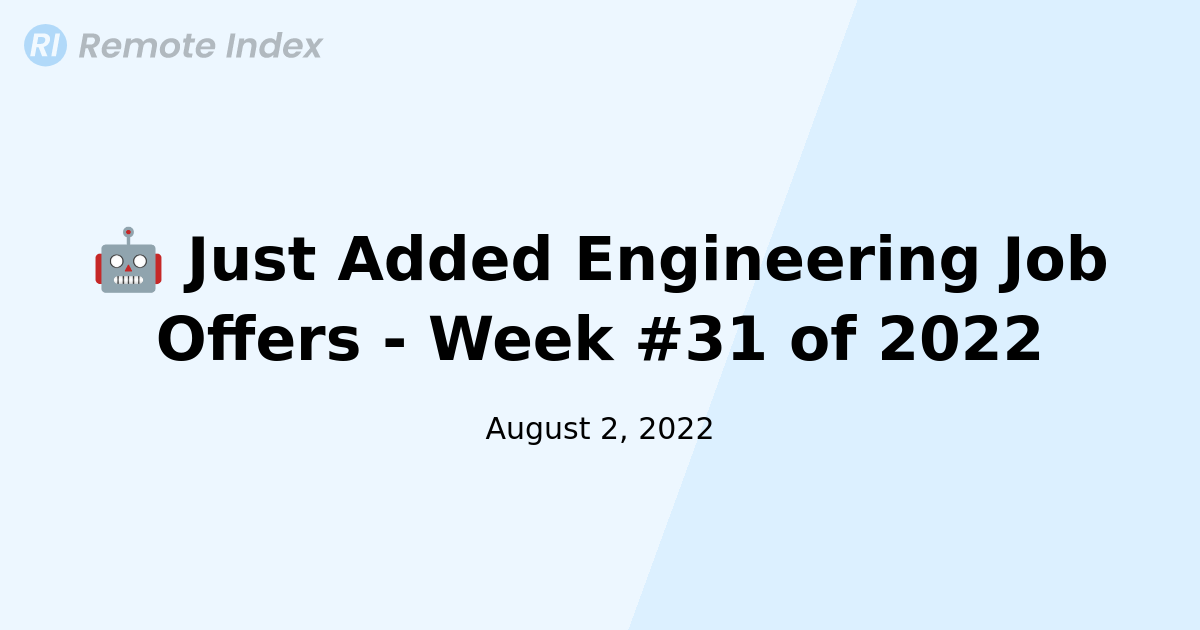 🤖 Just Added Engineering Job Offers - Week #31 of 2022