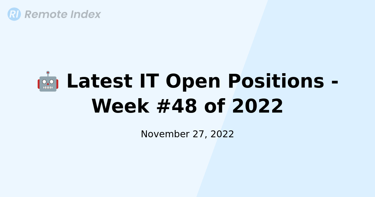 🤖 Latest IT Open Positions - Week #48 of 2022